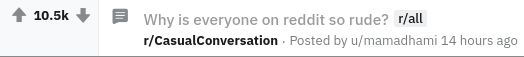 Why is everyone on reddit so rude?